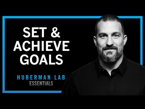 How to Set & Achieve Goals | Huberman Lab Essentials