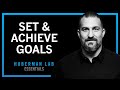 How To Set Achieve Goals Huberman Lab Essentials