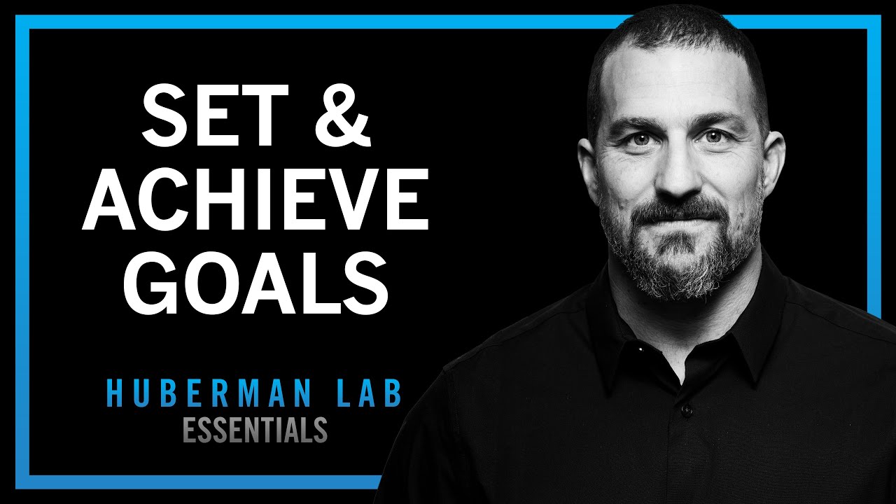 How to Set & Achieve Goals | Huberman Lab Essentials