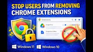 Prevent Users from Removing Chrome Extensions (Step-by-Step Guide)