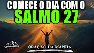 Start Your Day with Psalm 27 | Powerful Morning Prayer for PROTECTION AND STRENGTH | WORD OF THE DAY
