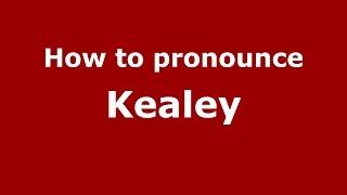 How to pronounce Kealey