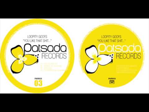 PAT003 Loopity Goofs - You Like That Shit - Patsada Records (Teaser)