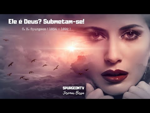 Is He God? Submit! | C. H. Spurgeon