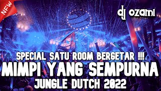 Download lagu SPECIAL SATU ROOM BERGETAR !!! DJ MIMPI YANG SEMPURNA X MATI MATIAN NEW JUNGLE DUTCH 2022 FULL BASS mp3