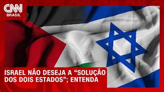 Vídeo: Israel não deseja a “solução dos dois Estados”; veja análise | CNN PRIME TIME