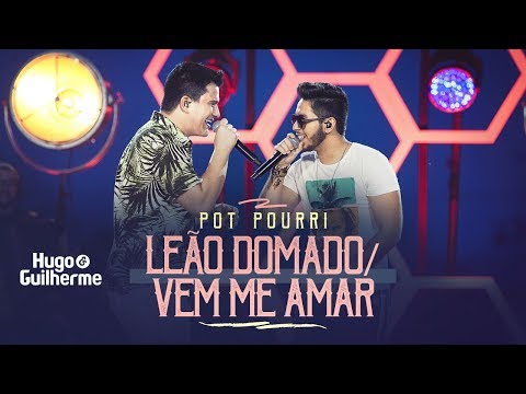 Hugo e Guilherme - Pot-pourri LEÃO DOMADO e VEM ME AMAR