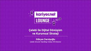 Kariyer.net Lounge: Çelebi ile Dijital Dönüşüm ve Kurumsal Strateji