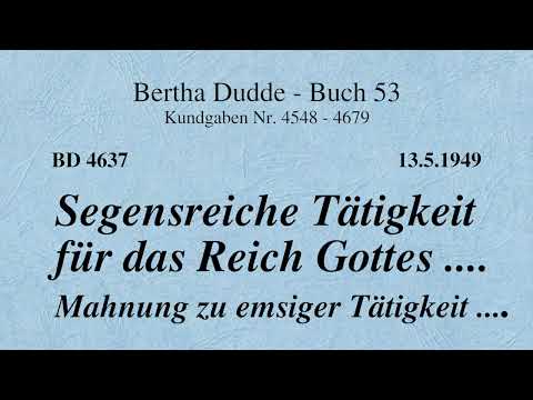 BD 4637 - SEGENSREICHE TÄTIGKEIT FÜR DAS REICH GOTTES .... MAHNUNG ZU EMSIGER TÄTIGKEIT ....