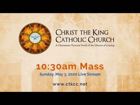 Sunday Mass, May 3, 2020, 10:30 AM