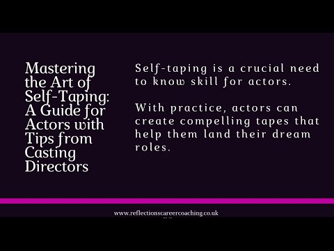 Mastering the Art of Self-Taping: A Guide for Actors with Tips from Casting Directors