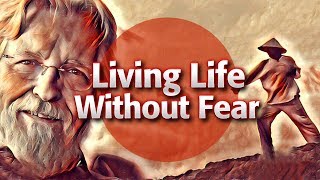 Living Life Without Fear | Neale Donald Walsch