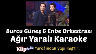 Burcu Güneş - Ağır Yaralı (KARAOKE)