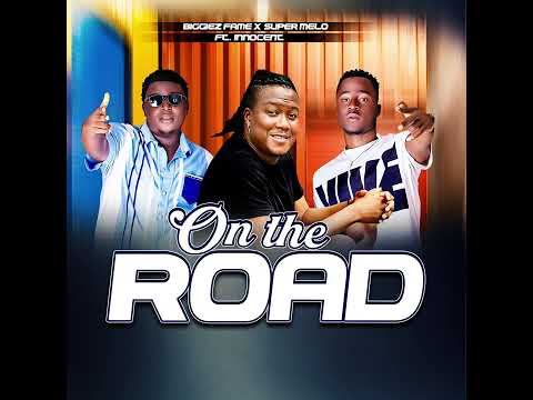 Biggiez Fame and Super Melo Featuring- Innocent Kuti (On The Road)