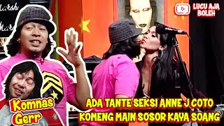 Download lagu ADA TANTE SEKSI ANNE J COTO, KOMENG MAIN NYOSOR AJA KAYA SOANG - KOMNAS GERR mp3