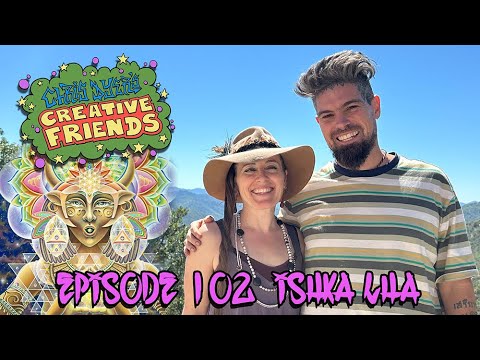 Creative Friends Podcast #  102 - Ishka Lha  (Visionary Artist)
