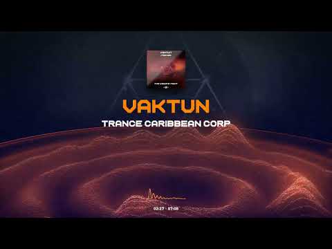 Vaktun - Trance Caribbean Corp