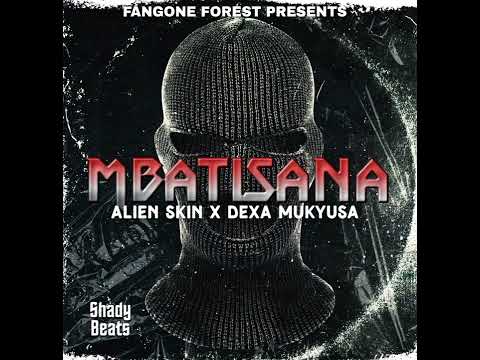 MBATISANA - Alien skin X Dexa Mukyusa [Tolina bwonkwatana] ( Official Audio Music )