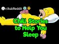 Reddit Compilation of Chill Stories to Fall Asleep To