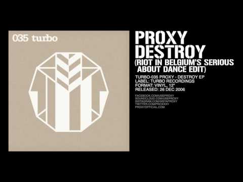 Proxy - Destroy (Riot In Belgium's Serious About Dance Edit) [Turbo-035]