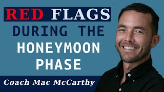 Red Flags During the Honeymoon Phase (Too many, too soon)