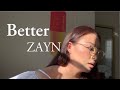 Better- ZAYN Acoustic Cover