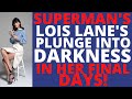 Lois Lane's (Margot Kidder) final days DESPERATE & USED by those she tried to help!