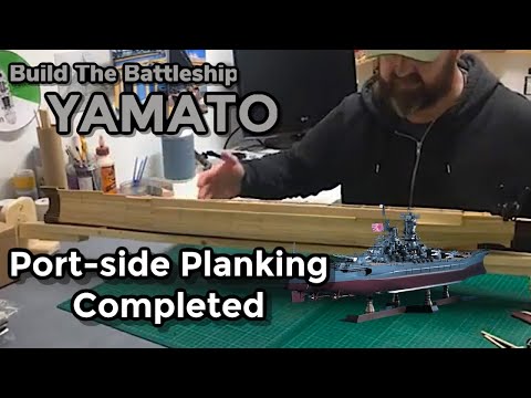 Model Ship Building : Battleship YAMATO  : #08 - Port side Planking Completed