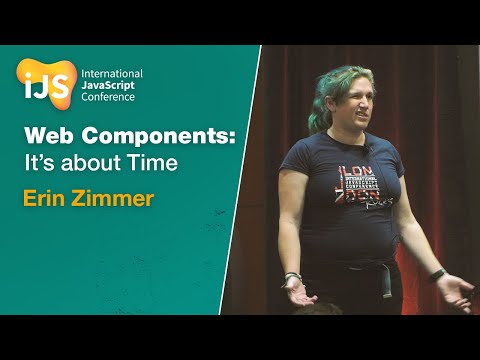 Web Components: It’s about Time | Erin Zimmer