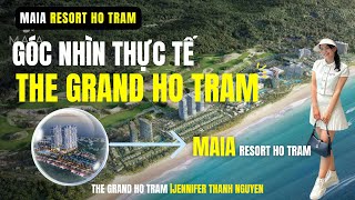 [THE GRAND HO TRAM] Góc nhìn thực tế THE GRAND HO TRAM & thông tin phân khu mới MAIA RESORT