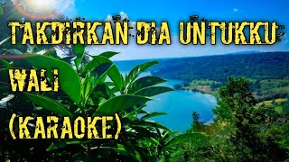 Download lagu takdirkan dia untukku (karaoke) - Wali mp3