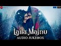 Sarphiri audio song | Laila Majnu | Shreya Ghoshal , Babul Supriyo , Avinash Tiwary , Tript