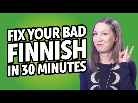 Fix Your Bad Finnish in 30 minutes!