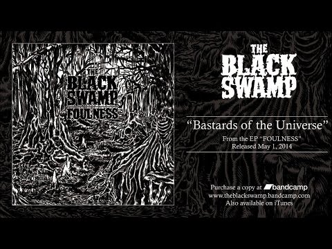 The Black Swamp - Bastards Of The Universe [AUDIO ONLY]