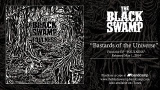 The Black Swamp - Bastards Of The Universe [AUDIO ONLY]