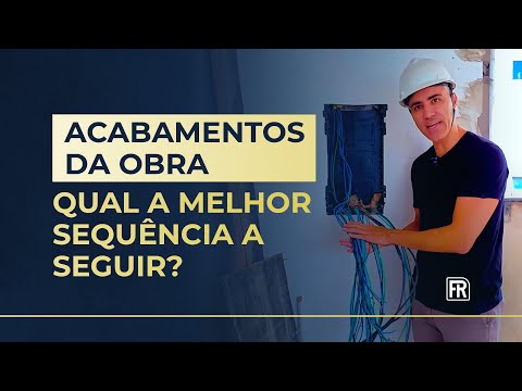 Acabamentos da obra. Qual a melhor sequência a seguir?