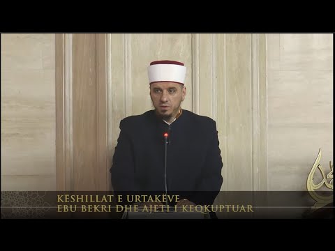 Ligjërata para xhumasë | 117. Këshillat e urtakëve - Ebu Bekri dhe ajeti i keqkuptuar - Enis Rama