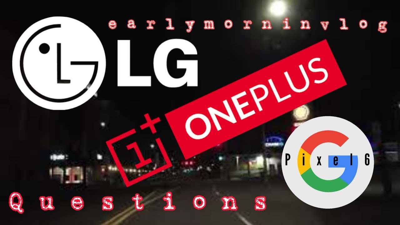 One Plus 9, Google Pixel 6/6XL, LG V70 & Rollable Smartphone Questions? Vlog (earlymorninvlog)