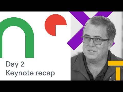 Google Cloud Next ‘18 Day 2 Keynote Recap w/ Greg Wilson