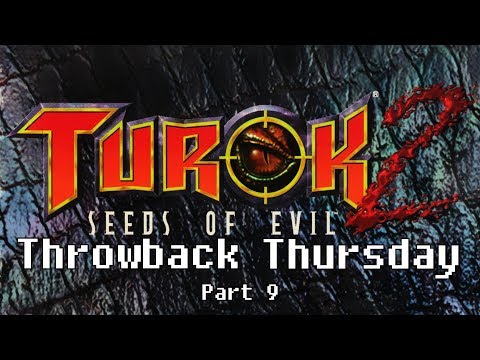 I SHOULD NOT HAVE STAYED | Turok 2: Seeds of Evil Part 9 | Throwback Thursday