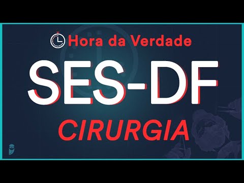 Cirurgia - Hora da Verdade SES-DF 2022 - Aula para Residência Médica