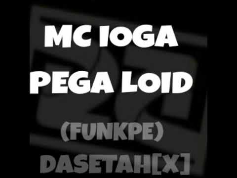 MC IOGA- PEGA LOID (FUNKPE)