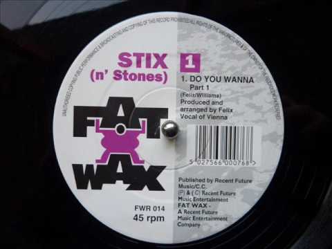 Stix 'n' Stones - Do You Wanna (Part 1)