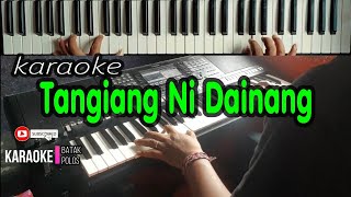 Download lagu TANGIANG NI DAINANG (Karaoke Wanita) LIVE KEYBOARD |Cipt:Tagor Tampubolon mp3