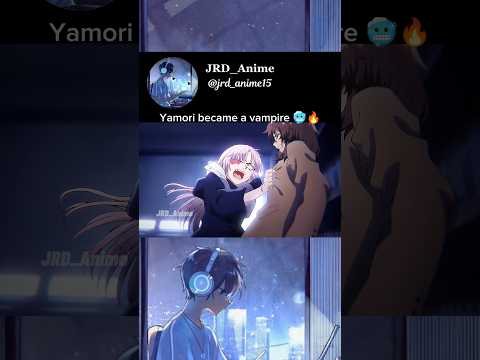 Yamori became a vampire 🥶🔥
