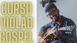 Curso VIOLÃO GOSPEL Para Igrejas Método 30 Dias Funciona Mesmo? Aula de Violão Para Iniciantes