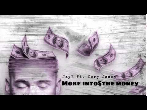 JayB (ft.Cory Jones) More into the money
