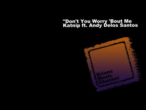 Beats "Don't You Worry 'Bout Me" Katnip ft.  Andy Delos Santos