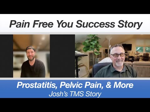 Josh's TMS Success Story  - Prostatitis, Chronic Pelvic Pain Syndrome, Urinary Frequency & Urgency