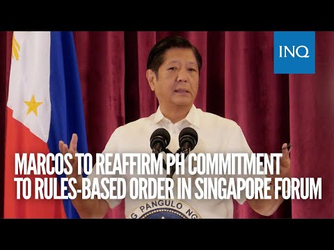 Marcos to reaffirm PH commitment to rules based order in Singapore forum